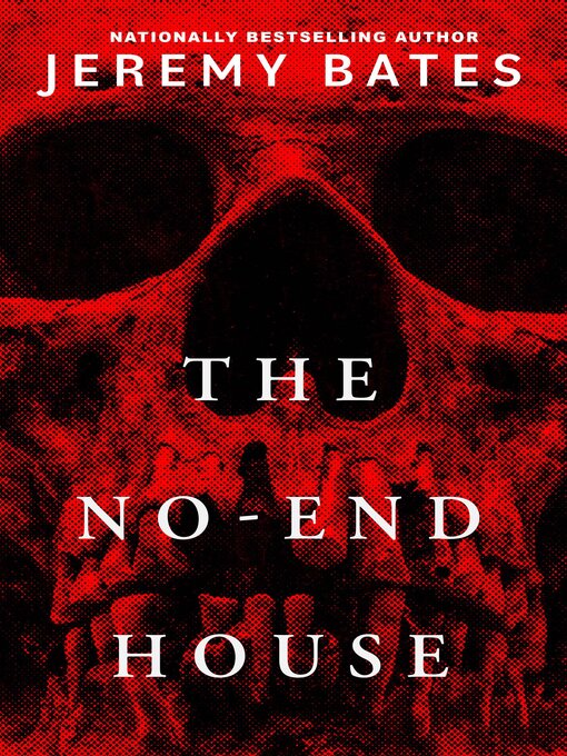 Title details for The No-End House by Jeremy Bates - Available